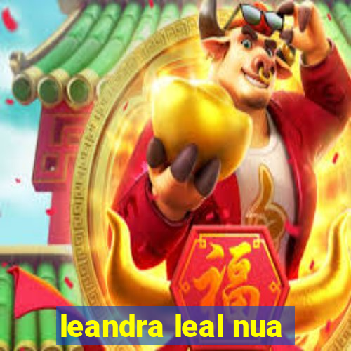 leandra leal nua